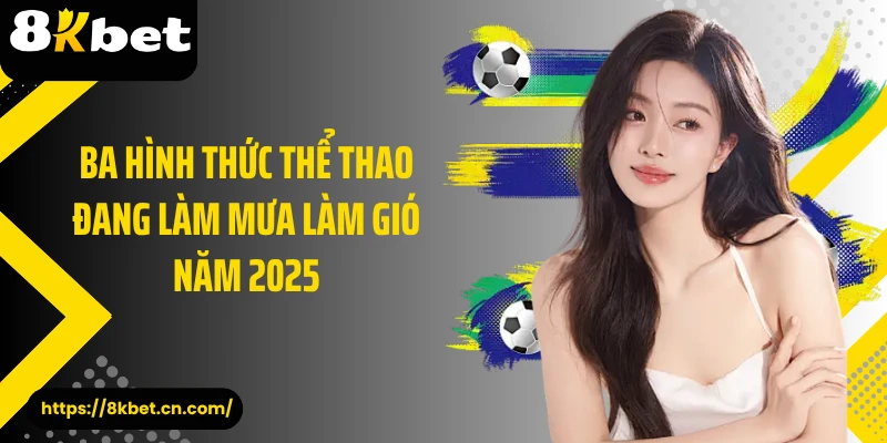 Ba hình thức thể thao đang làm mưa làm gió năm 2025