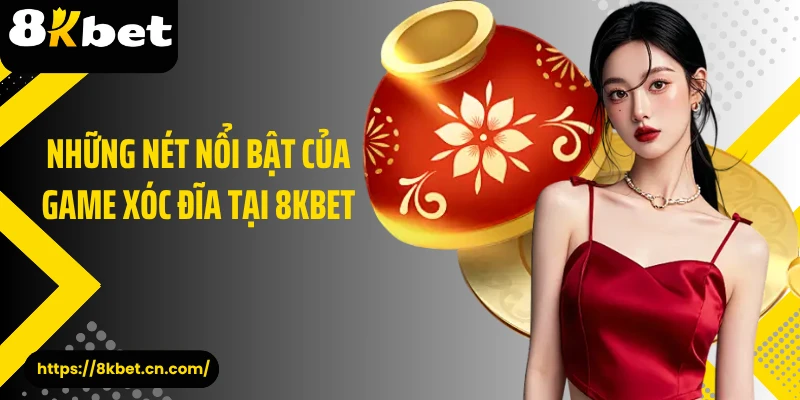 Những nét nổi bật của game xóc đĩa tại 8KBET